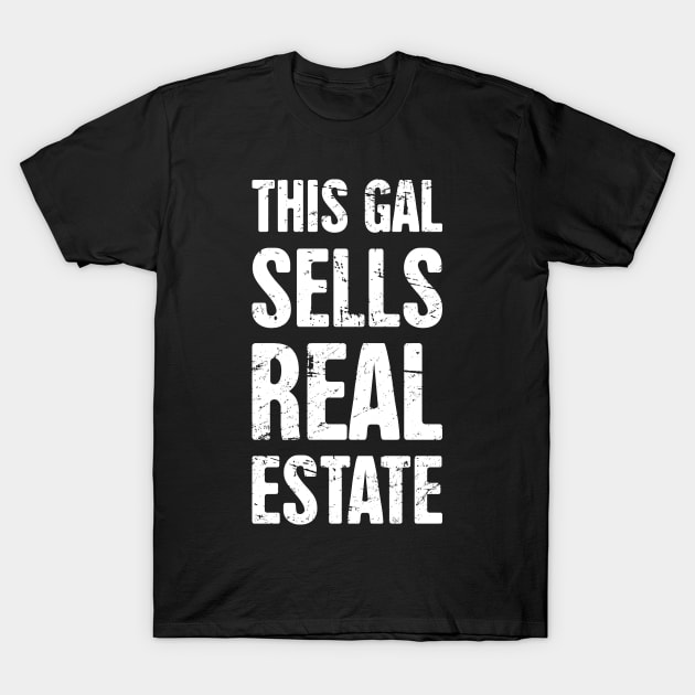 This Gal Sells Real Estate | Realtor Design T-Shirt by MeatMan